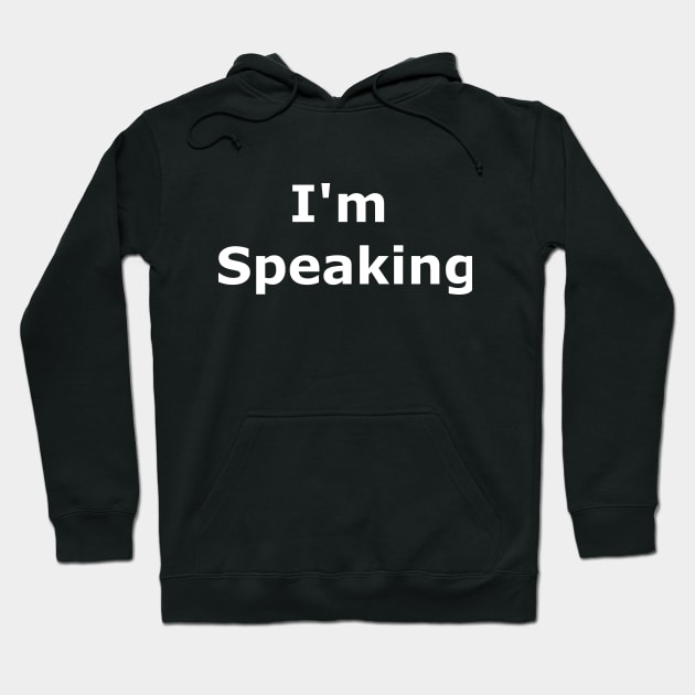 I'm Speaking Hoodie by Quarantique